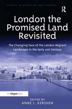 London the Promised Land Revisited: The Changing Face of the London Migrant Landscape in the Early 21st Century