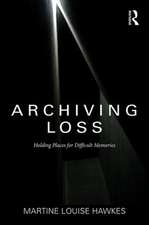 Archiving Loss: Holding Places for Difficult Memories