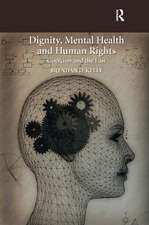 Dignity, Mental Health and Human Rights: Coercion and the Law