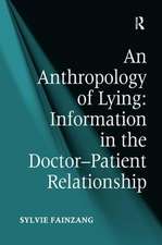 An Anthropology of Lying: Information in the Doctor-Patient Relationship