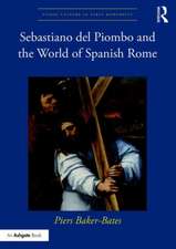 Sebastiano del Piombo and the World of Spanish Rome