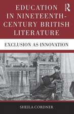 Education in Nineteenth-Century British Literature: Exclusion as Innovation