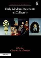 Early Modern Merchants as Collectors