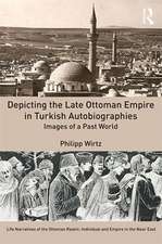 Depicting the Late Ottoman Empire in Turkish Autobiographies: Images of a Past World