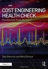 Cost Engineering Health Check: How Good are Those Numbers?