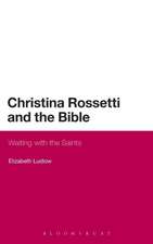 Christina Rossetti and the Bible: Waiting with the Saints