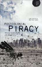 Postcolonial Piracy: Media Distribution and Cultural Production in the Global South