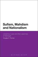 Sufism, Mahdism and Nationalism: Limamou Laye and the Layennes of Senegal