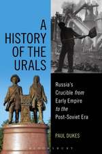 A History of the Urals: Russia's Crucible from Early Empire to the Post-Soviet Era