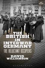 The British in Interwar Germany: The Reluctant Occupiers, 1918-30