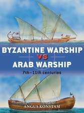 Byzantine Warship vs Arab Warship: 7th–11th centuries