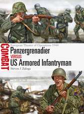 Panzergrenadier vs US Armored Infantryman: European Theater of Operations 1944