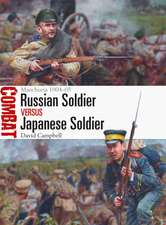 Russian Soldier vs Japanese Soldier: Manchuria 1904–05