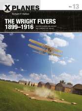 The Wright Flyers 1899–1916: The kites, gliders, and aircraft that launched the "Air Age"