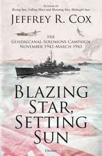 Blazing Star, Setting Sun: The Guadalcanal-Solomons Campaign November 1942–March 1943