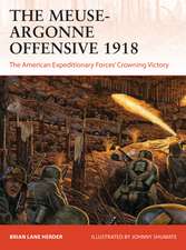 The Meuse-Argonne Offensive 1918: The American Expeditionary Forces' Crowning Victory