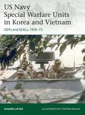 US Navy Special Warfare Units in Korea and Vietnam: UDTs and SEALs, 1950–73