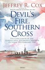 Devil’s Fire, Southern Cross: The Conclusion of the Guadalcanal-Solomons Campaign, October 1943–February 1944