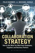 Collaboration Strategy: How to Get What You Want from Employees, Suppliers and Business Partners