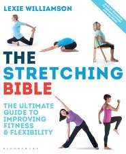 The Stretching Bible: The Ultimate Guide to Improving Fitness and Flexibility