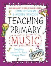 Bloomsbury Curriculum Basics: Teaching Primary Music