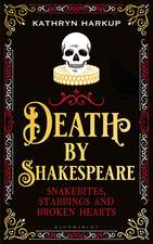 Death By Shakespeare: Snakebites, Stabbings and Broken Hearts