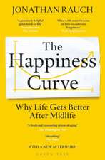 The Happiness Curve: Why Life Gets Better After Midlife