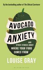 Avocado Anxiety: and Other Stories About Where Your Food Comes From