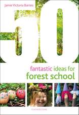 50 Fantastic Ideas for Forest School