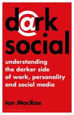 Dark Social: Understanding the Darker Side of Work, Personality and Social Media