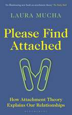 Please Find Attached: How Attachment Theory Explains Our Relationships