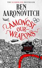 Aaronovitch, B: Amongst Our Weapons