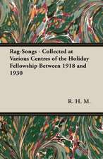 Rag-Songs - Collected at Various Centres of the Holiday Fellowship Between 1918 and 1930