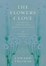 The Flowers I Love - A Series of Twenty-Four Drawings in Colour by Katharine Cameron - with an Anthology of Flower Poems Selected by Edward Thomas