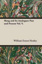 Slang and Its Analogues Past and Present Vol. V.