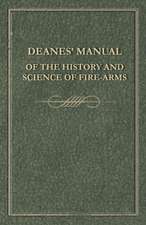 Deanes' Manual of the History and Science of Fire-Arms