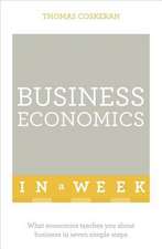 Business Economics in a Week: The 50 Strategies You Need to Get Things Done