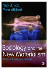 Sociology and the New Materialism: Theory, Research, Action