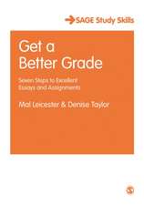 Get a Better Grade: Seven Steps to Excellent Essays and Assignments