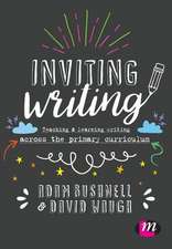 Inviting Writing: Teaching and Learning Writing Across the Primary Curriculum