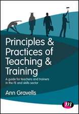 Principles and Practices of Teaching and Training: A guide for teachers and trainers in the FE and skills sector