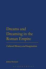 Dreams and Dreaming in the Roman Empire: Cultural Memory and Imagination