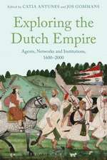 Exploring the Dutch Empire: Agents, Networks and Institutions, 1600-2000