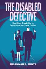 The Disabled Detective: Sleuthing Disability in Contemporary Crime Fiction