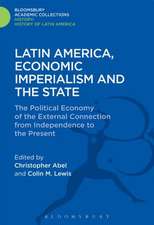 Latin America, Economic Imperialism and the State: The Political Economy of the External Connection from Independence to the Present