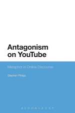 Antagonism on YouTube: Metaphor in Online Discourse