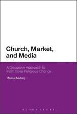 Church, Market, and Media: A Discursive Approach to Institutional Religious Change