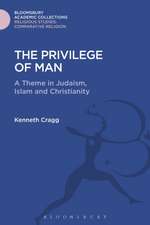 The Privilege of Man: A Theme in Judaism, Islam and Christianity