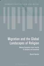 Migration and the Global Landscapes of Religion: Making Congolese Moral Worlds in Diaspora and Homeland