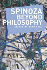 Spinoza Beyond Philosophy